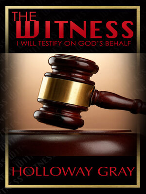 cover image of The Witness: I Will Testify On God's Behalf